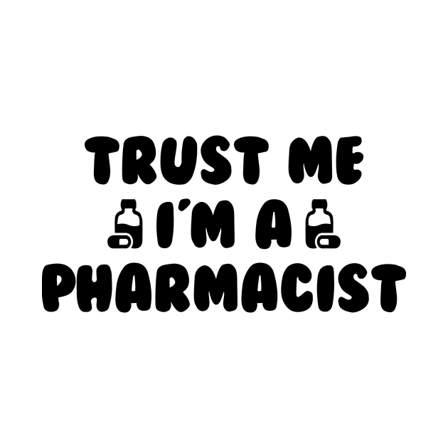 Trust Me Pharmacy Pharmacist I Am Pills Bottle Tech Job Worker by Mellowdellow