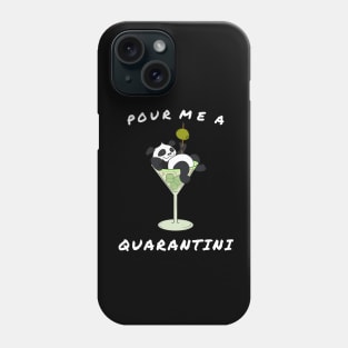 Pour Me a Quarantini Drink with Drunk Panda Phone Case