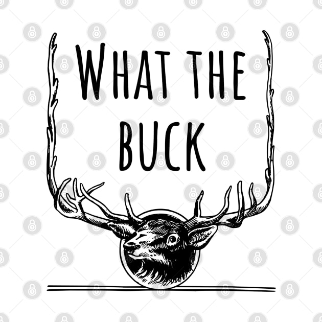 What the buck - funny deer design by punderful_day