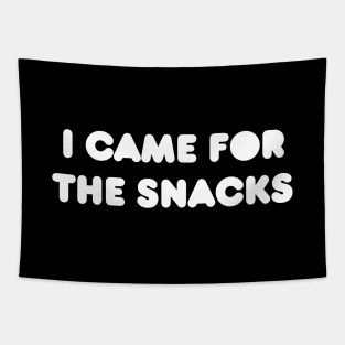 I Came for the Snacks Tapestry