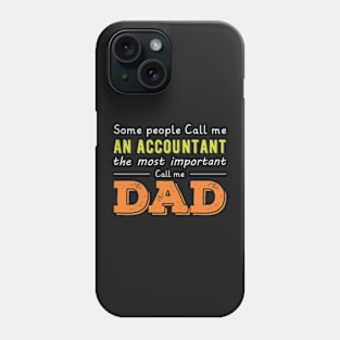 Some people call me an accountant the most important call me dad,gift for accountant Phone Case