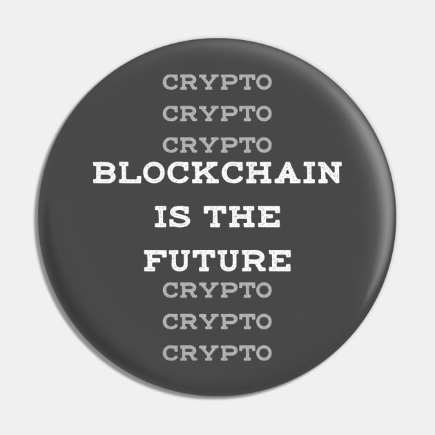 Blockchain is the Future Crypto Pin by TriHarder12