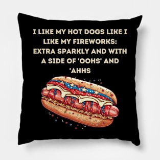 I like my hot dogs like I like my fireworks Pillow