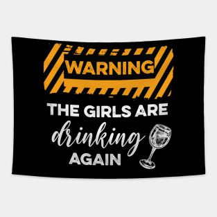 WARNING The Girls Are Drinking Again Tapestry