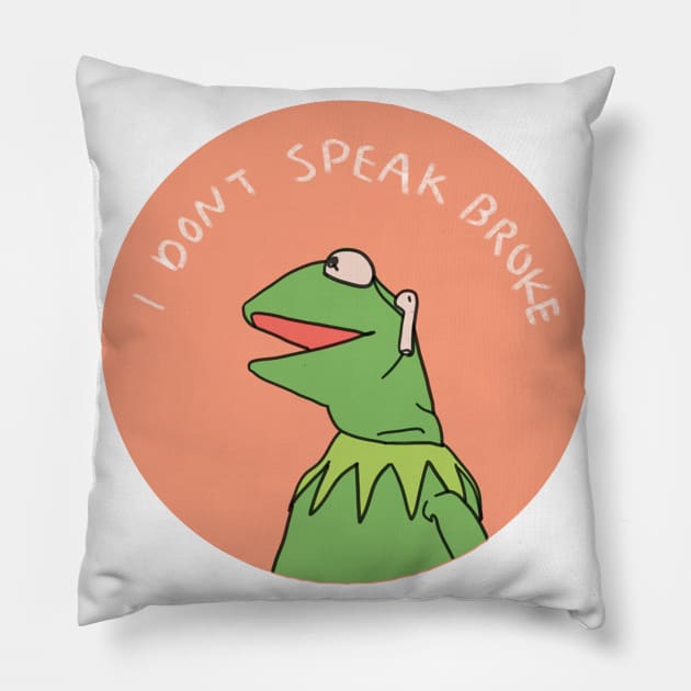 I Dont Speak Broke Pillow by Nayo Draws