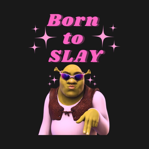 Born to Slay meme Sherks