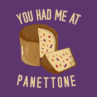 You Had Me At Panettone T-Shirt