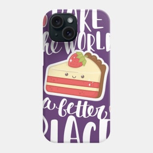 Bake the world a better place Phone Case