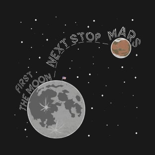 First The Moon Next Stop Mars T-Shirt