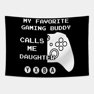 Gaming Buddy Calls Me Daughter (For Dark Shirts) Tapestry