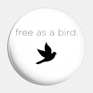 free as a bird Pin