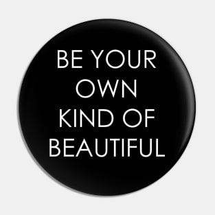 Be Your Own Kind of Beautiful Pin