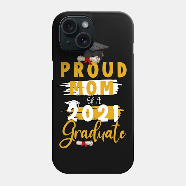 Proud Mom of a 2021 graduate shirt funny graduate for boys and girls and student who study in university and high school Phone Case by dianoo