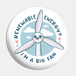 Renewable Energy? I'm a Big Fan Pin