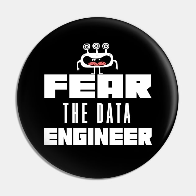 Fear the Data Engineer Pin by mstory