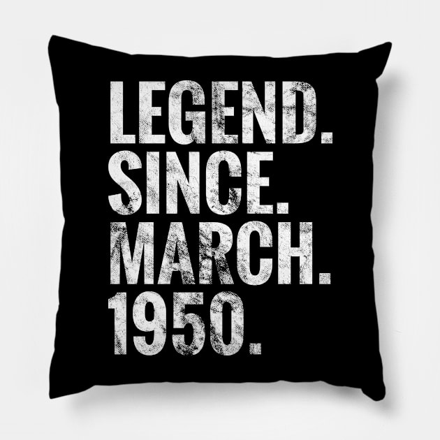 Legend since March 1950 Birthday Shirt Happy Birthday Shirts Pillow by TeeLogic