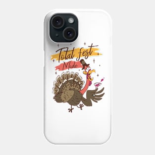 Total Fest Mode Funny Thanksgiving Drinking turkey Phone Case