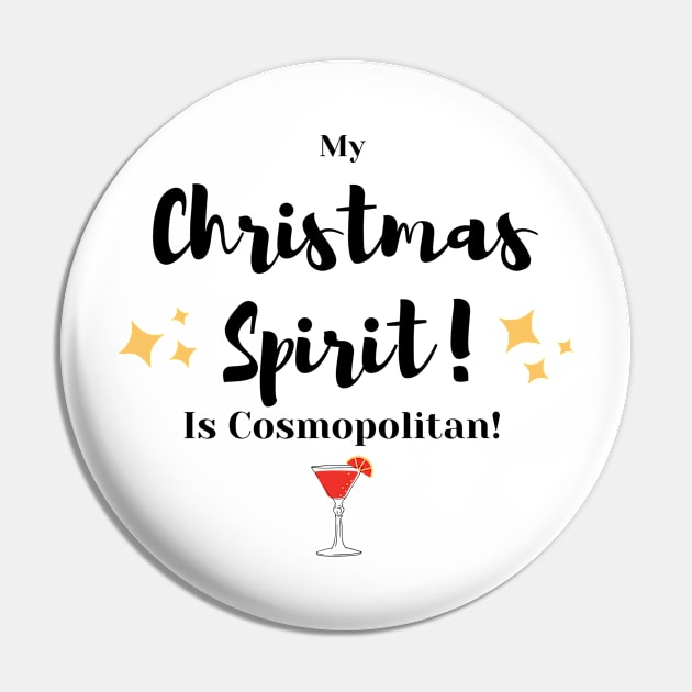 My Christmas Spirit is Cosmopolitan Pin by Marius Andrei Munteanu