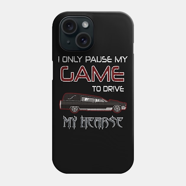 Hearse Driver Funeral Director Video Gamer Saying Phone Case by Graveyard Gossip