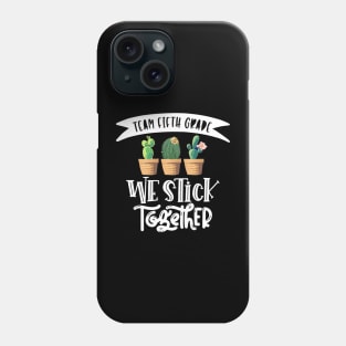 Cactus We Stick Together 5th Grade Teacher Back To School Phone Case