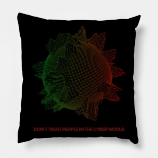 Don't tust people in the Cyber World - V.3 Pillow