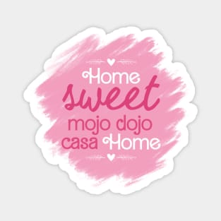 Home Sweet Mojo Dojo Casa House, Barbie Movie. Magnet