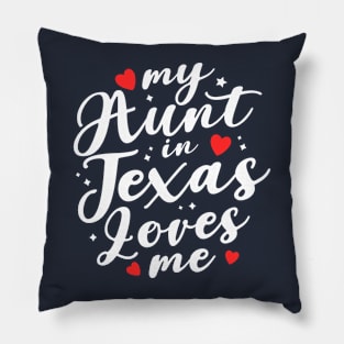 my aunt in Texas loves me Pillow