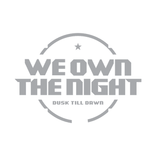 We Own The Night T-Shirt