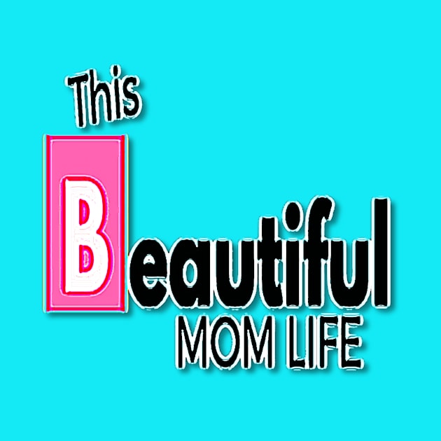 this beautiful mom life #2 by mike2gun