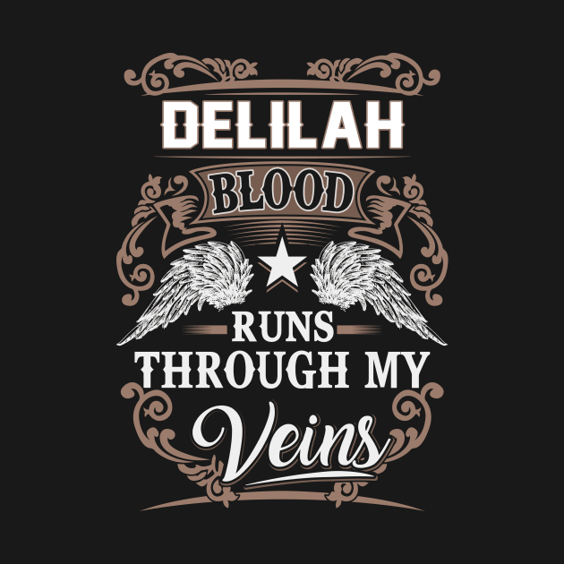 Delilah Name T Shirt - Delilah Blood Runs Through My Veins Gift Item by Gnulia