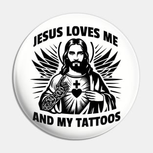 Jesus loves me and my tattoos Funny Saying Tattoo Lover Pin