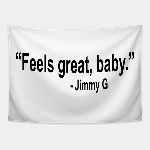 Feels Great Baby Jimmy G Tapestry by Tokyo