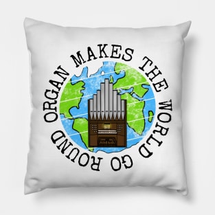 Organ Makes The World Go Round, Church Organist Earth Day Pillow