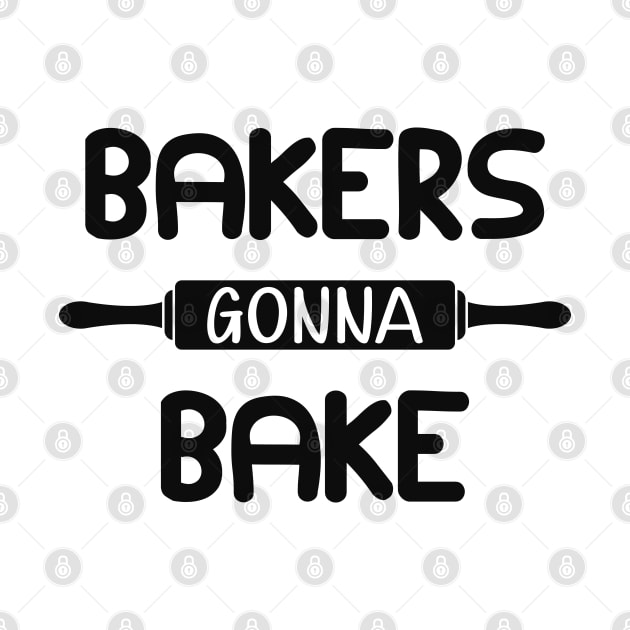 Baker - Bakers gonna bake by KC Happy Shop