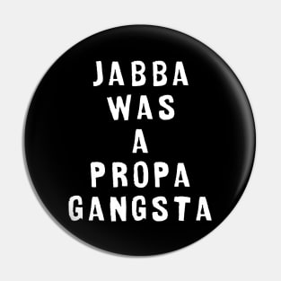 Jabba was a propa gangsta Pin