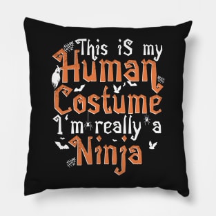 This Is My Human Costume I'm Really A Ninja - Halloween product Pillow