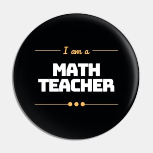 I Am A Math Teacher Pin