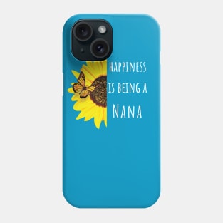 Happiness is Being a Nana Sunflower Phone Case