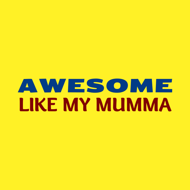 Awesome Like My Mumma by KidsKingdom