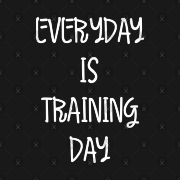 Everyday is Training Day Everyday Is Training Day Kids TShirt