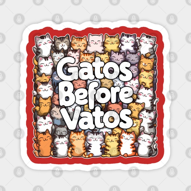 Gatos before vatos Magnet by Qrstore