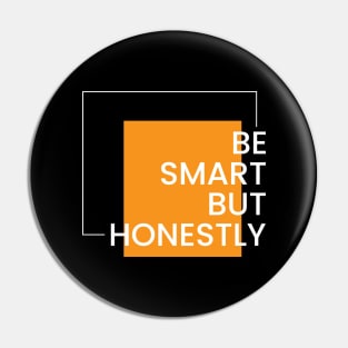 Be smart but honest simple typography design Pin