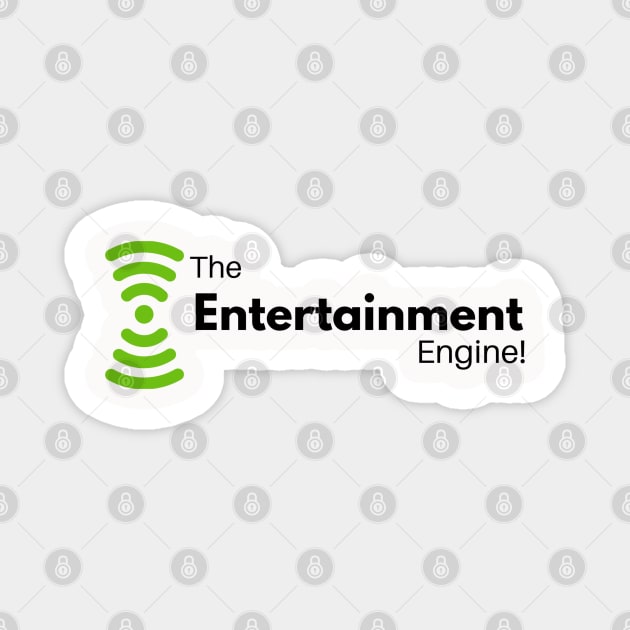 The Entertainment Engine! Magnet by The Entertainment Engine