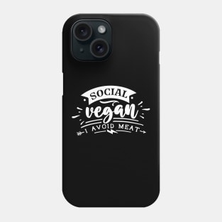 Social Vegan - I Avoid Meat - Sarcastic Quote Phone Case