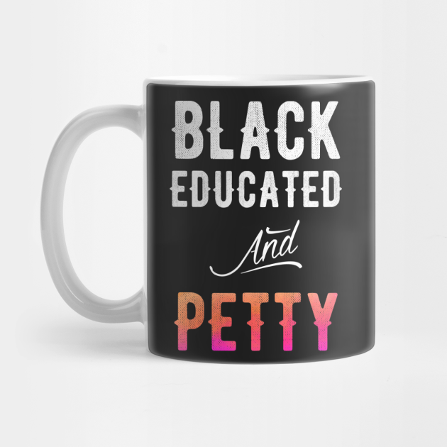 educated Black & petty coffee mug educated Black & petty coffee mug