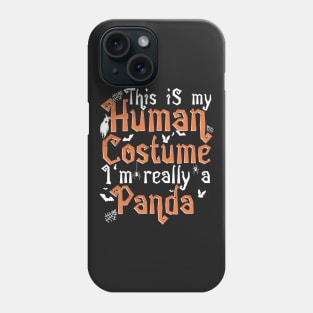 This Is My Human Costume I'm Really A Panda - Halloween design Phone Case