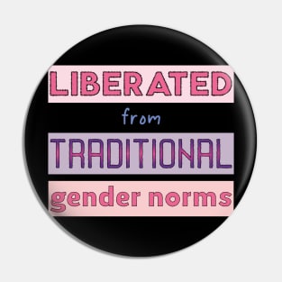 Liberated from traditional gender norms Pin