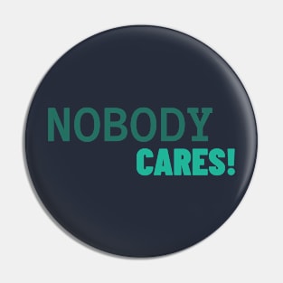 NOBODY CARES! by WOOF SHIRT Pin