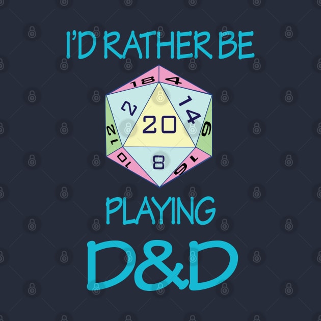 I'd Rather Be Playing D&D by Sassifrassically's  'Swasome Shop