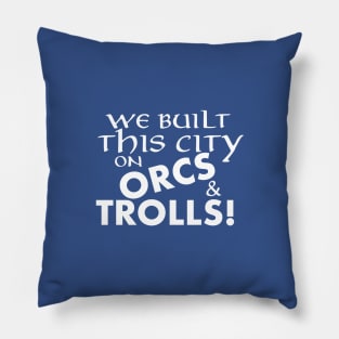 We built this city on Orcs and Trolls Pillow